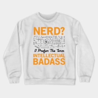 Nerd - Intellectual Badass Crewneck Sweatshirt